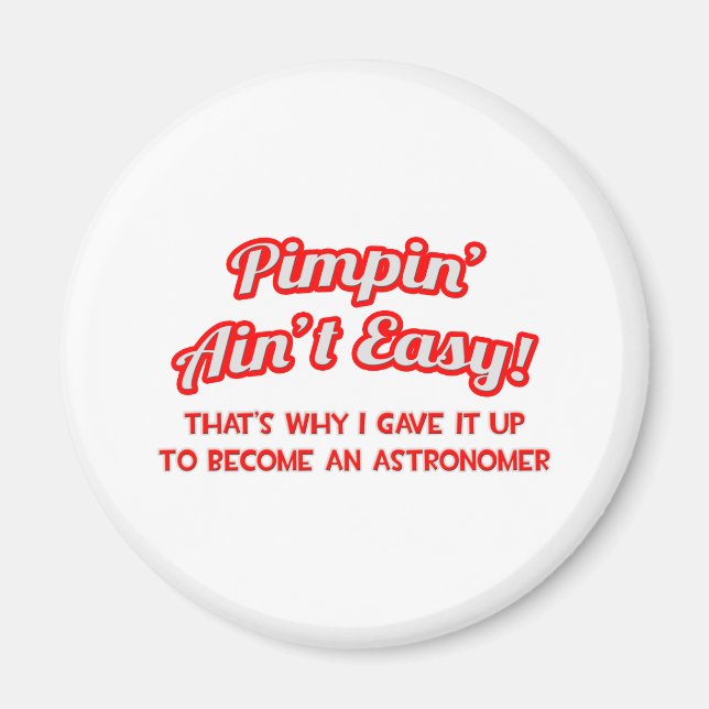 Pimpin' Ain't Easy .. Astronomin Magnet (Vorne)
