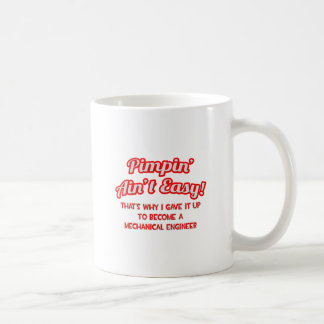 Pimpin' Ain't Easy .. Maschinenbauingenieur Kaffeetasse