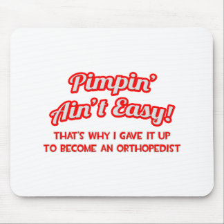 Pimpin' Ain't Easy .. Orthopädie Mousepad