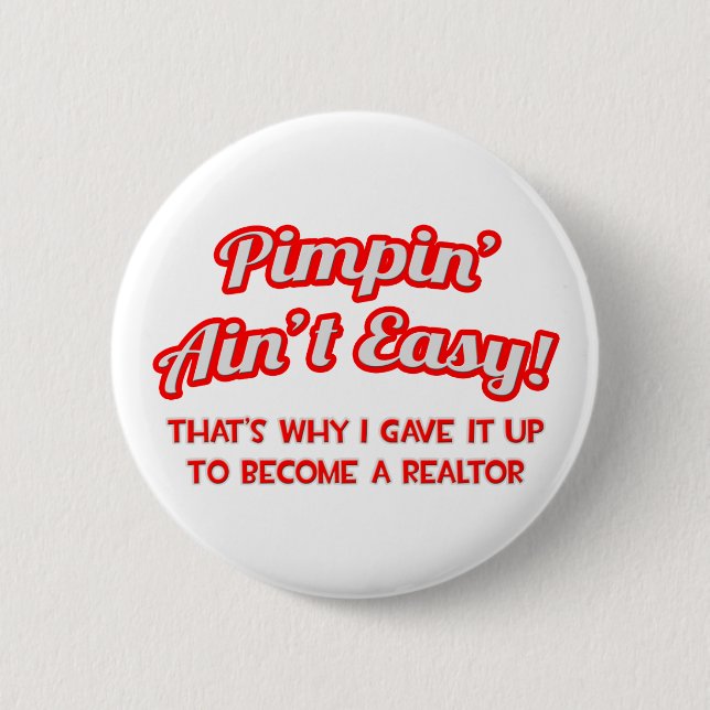 Pimpin' Ain't Easy .. Realtor Button (Vorderseite)