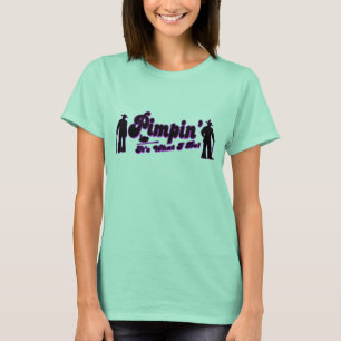 Pimpin T - Shirt