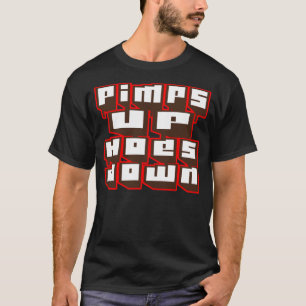Pimps Up, Hoch Down — T - Shirt
