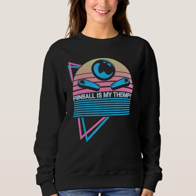Pinball Is My Therapy Pinball Is My Therapy Pinbal Sweatshirt (Vorderseite)