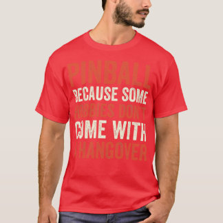 Pinball ist der beste Hobby Maschinen Arcade Funny T-Shirt