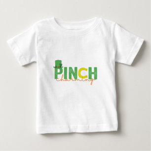 Pinch CHarm Funny St Patrick's Day Irish Gift Baby T-shirt