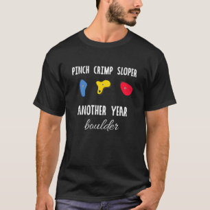 Pinch Crimp Sloper Ein weiteres Jahr Boulder Rock T-Shirt