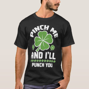 Pinch mich und ich drücke dir C Kleeblatt T-Shirt