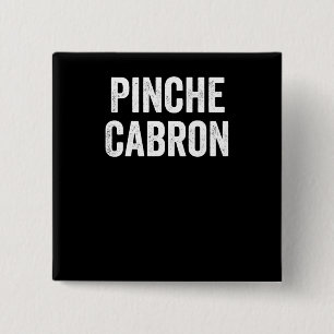 Pinche Cabron, lustiges Spanisch, lustiger Button
