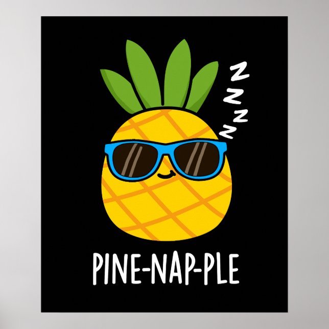Pine-Nickerchen Funny Fruit Ananas Pun Dark BG Poster (Vorne)