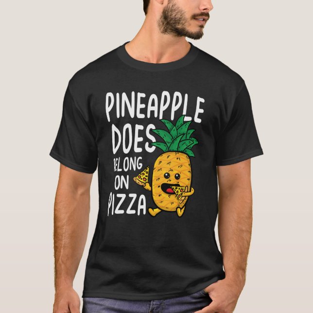 Pineapple Does Belong on Pizza T-Shirt (Vorderseite)