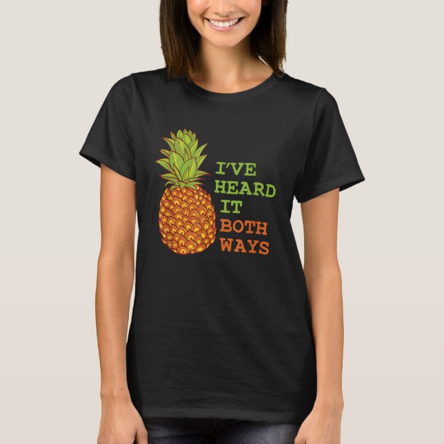 Pineapple I ve heard it Both Ways Pineapple T-Shirt (Vorderseite)