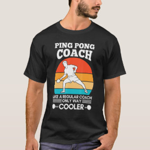 Ping Pong Coach wie eine regelmäßige Ping Pong Coa T-Shirt
