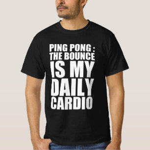 Ping Pong : Der Bounce ist mein tägliches Cardio T-Shirt