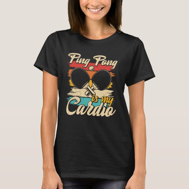 Ping Pong ist mein Cardio Tischtennis Ping Pong T-Shirt (Vorderseite)