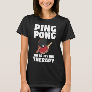 Ping Pong ist mein therapeutisches Tischtennis T-Shirt