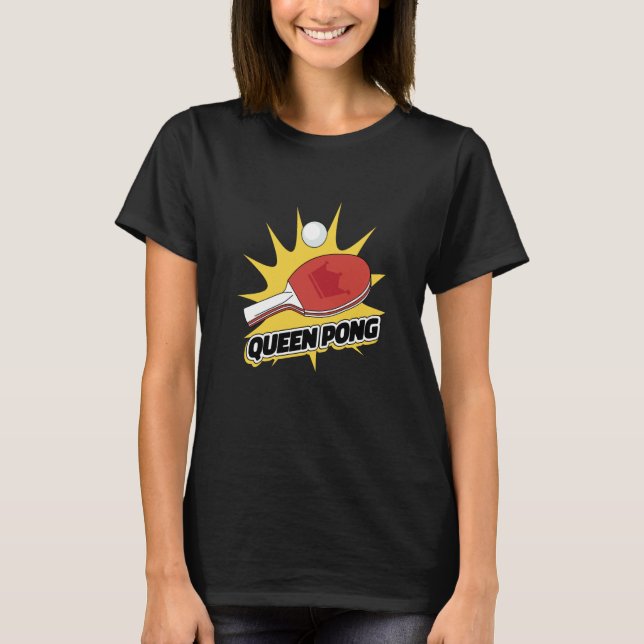 Ping Pong Paddle Table Tennis sport queen pong T-Shirt (Vorderseite)