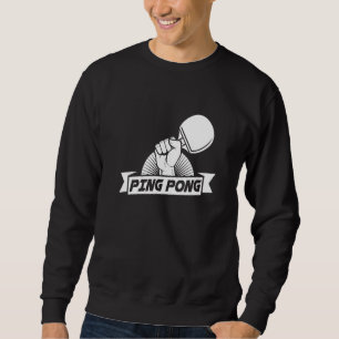 Ping Pong Racket Paddle Ball Game Table Tennis Pla Sweatshirt