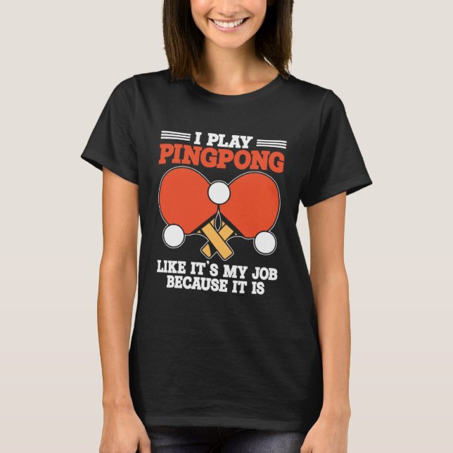 Ping Pong Table Tennis Paddle Player Job T-Shirt (Vorderseite)