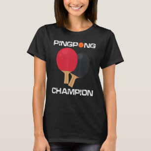 Ping Pong Tischtennis Champion Ping Pong Paddle T-Shirt