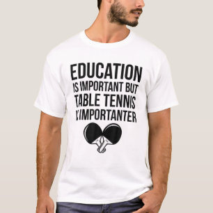 Pingpong Bildung ist wichtig Tischtennis ist im T-Shirt