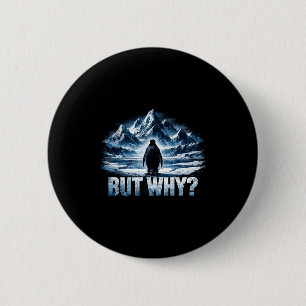 Pinguin aber warum Berg lustiger Pinguin Berg Button