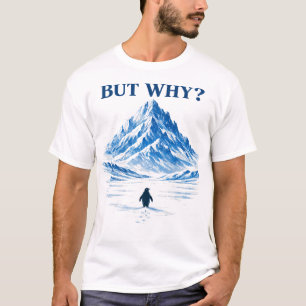 Pinguin Aber Warum Berge Motivation Pinguin T-Shirt