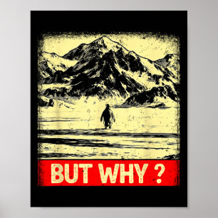 Pinguin, aber warum steuert er auf die Berge zu Pi Poster