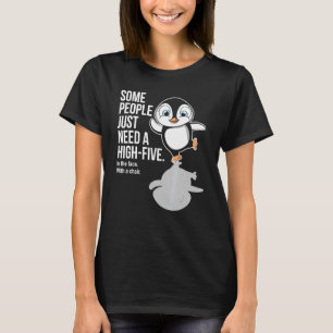 Pinguin einige Leute brauchen nur ein hohes Fünf T-Shirt