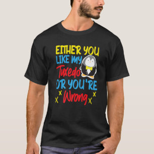 Pinguin Entweder gefällt dir mein Smoking oder du T-Shirt