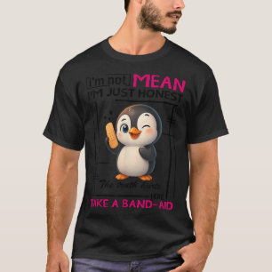 Pinguin Ich bin nicht böse ich bin nur ehrlich Die T-Shirt