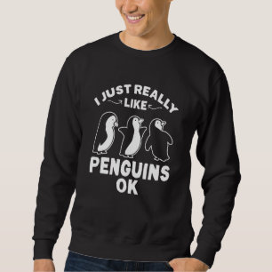 Pinguin Kids Ich mag Pinguine einfach wirklich ger Sweatshirt