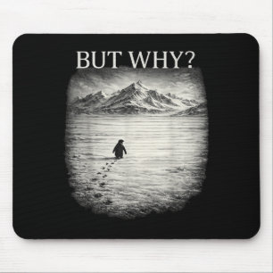 Pinguin-Meme, aber warum Berge für Männer Frauen c Mousepad