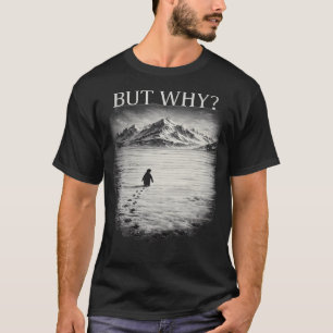 Pinguin-Meme Aber Warum Berge Für T-Shirt