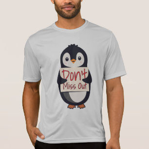 Pinguin mit Motivationsschild - Nicht verpassen T-Shirt
