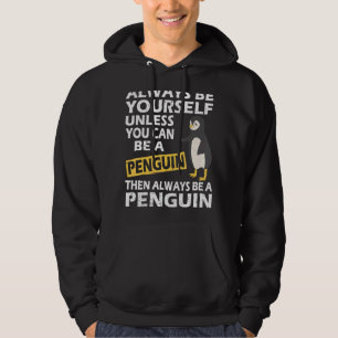 Pinguin muss sich immer selbst sein, es sei denn, hoodie