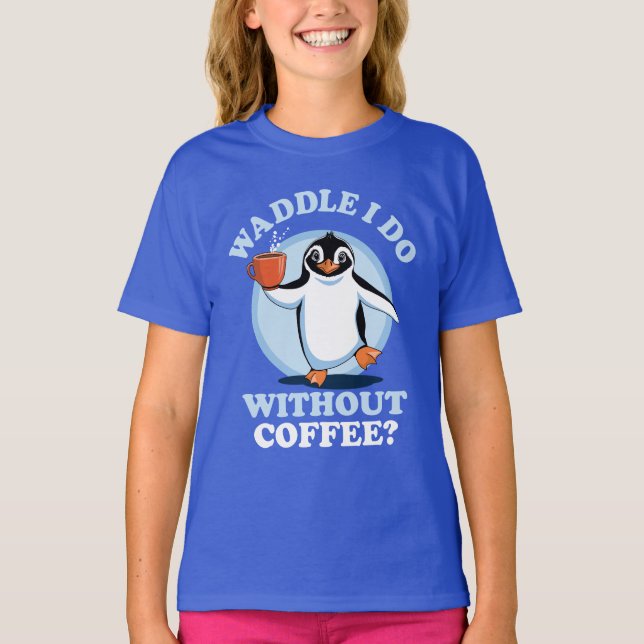 Pinguin Pun | Waddel I do without coffee T-Shirt (Vorderseite)