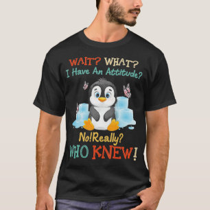 Pinguin warten, was ich habe eine Einstellung wirk T-Shirt
