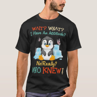Pinguin warten, was ich habe eine Einstellung wirk T-Shirt