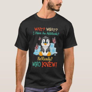 Pinguin warten, was ich habe eine Haltung nicht wi T-Shirt