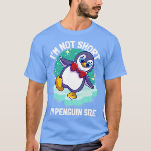 Pinguine Ich bin im Pinguin Size1 nicht Kurz T-Shirt
