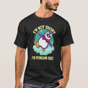 Pinguine Ich bin nicht Kurz, dass ich Pinguin-Größ T-Shirt