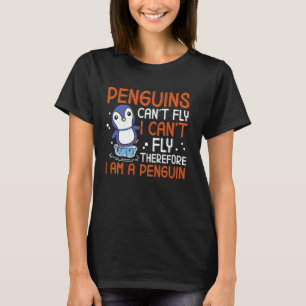 Pinguine können nicht fliegen, ich kann keinen lus T-Shirt