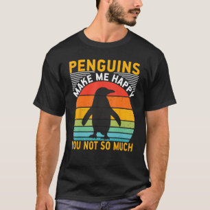 Pinguine machen mich glücklich, dass ich nicht so  T-Shirt