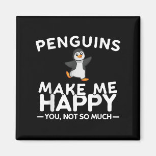 Pinguine machen mich glücklich, dich nicht so sehr magnet