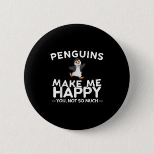 Pinguine machen mich glücklich, du nicht so sehr L Button