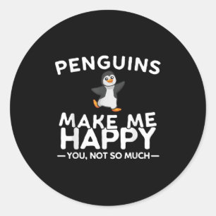 Pinguine machen mich glücklich, du nicht so sehr l runder aufkleber