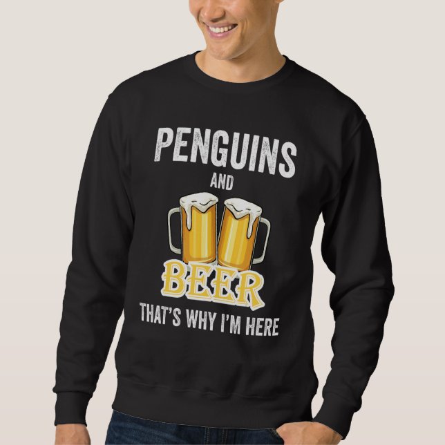 Pinguine und Bier deshalb bin ich hier Sweatshirt (Vorderseite)