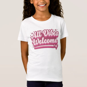 Pink All Vibes Willkommen Typografie Mädchen T-Shirt