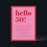 Pink and Red Modern 50th Scalloped Birthday Party Einladung<br><div class="desc">Make a vibrant statement with this eye-catching scalloped-edge birthday invitation! Featuring bold red “hello 50!” text on a pink background,  this playful and modern card invites guests to celebrate a milestone birthday in style. Fully customizable with name,  date,  location,  and RSVP info.</div>