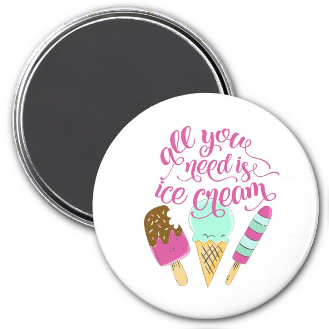 Pink and White All You Need is Ice cream Fridge Magnet (Vorne)